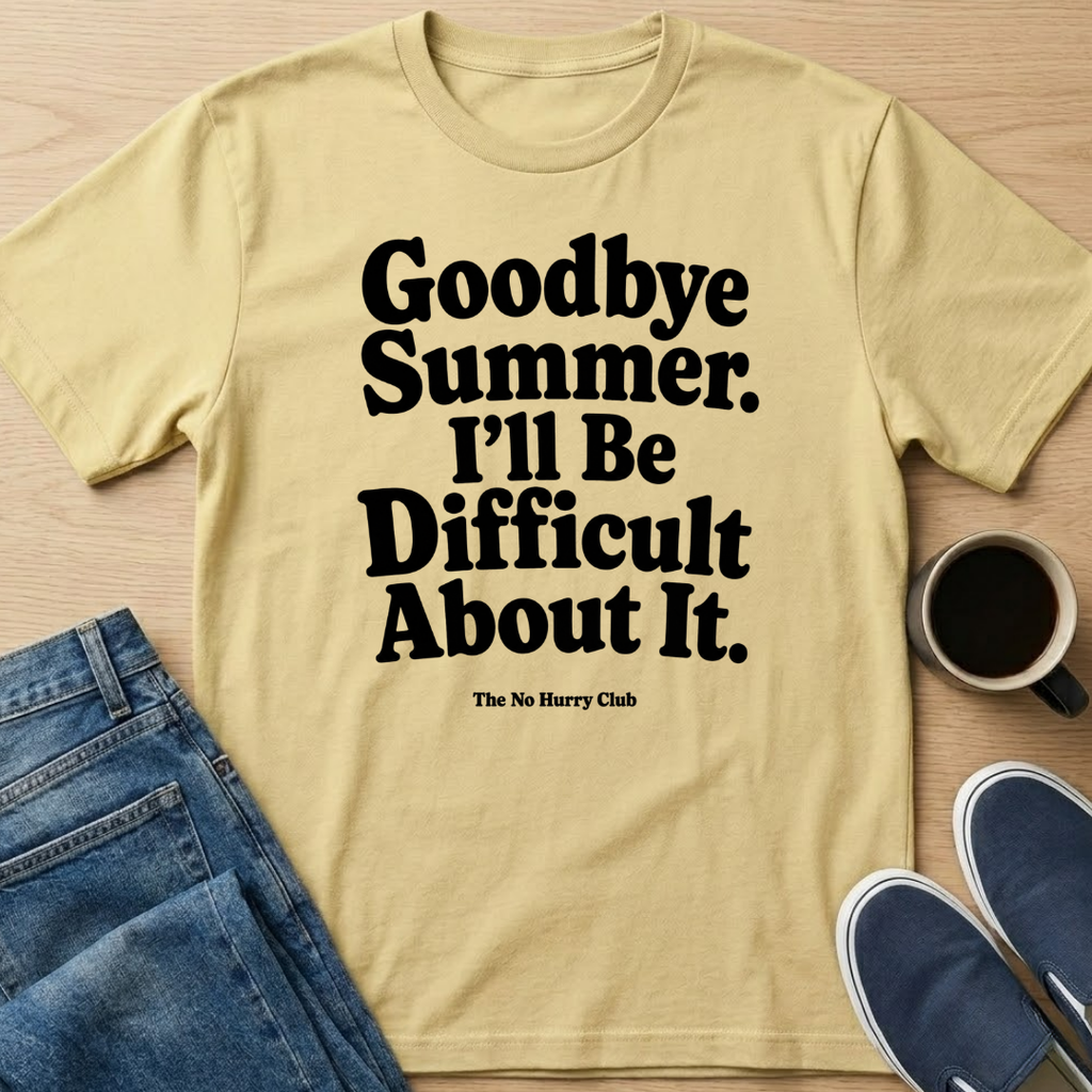 I'll Be Difficult About It T-Shirt
