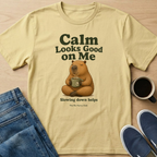 Calm Looks Good T-Shirt