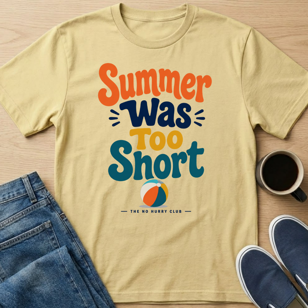 Summer Was Too Short T-Shirt