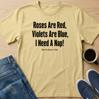 Roses, Violets, Nap T-Shirt