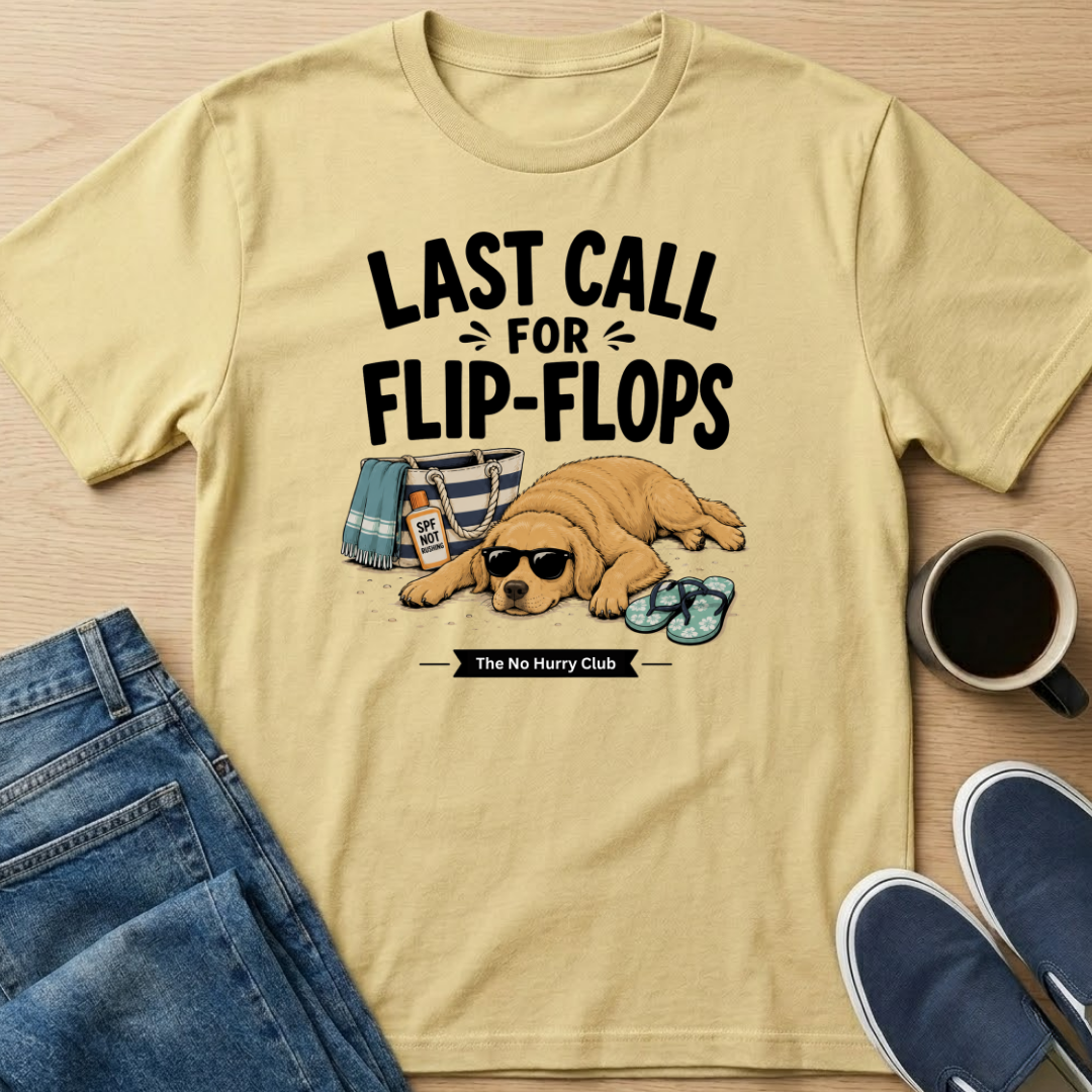 Last Call For Flip-Flops T-Shirt