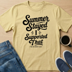 Summer Stayed Support T-Shirt
