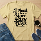 A Few More Lazy Days T-Shirt