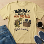 Too Fast Monday T-Shirt