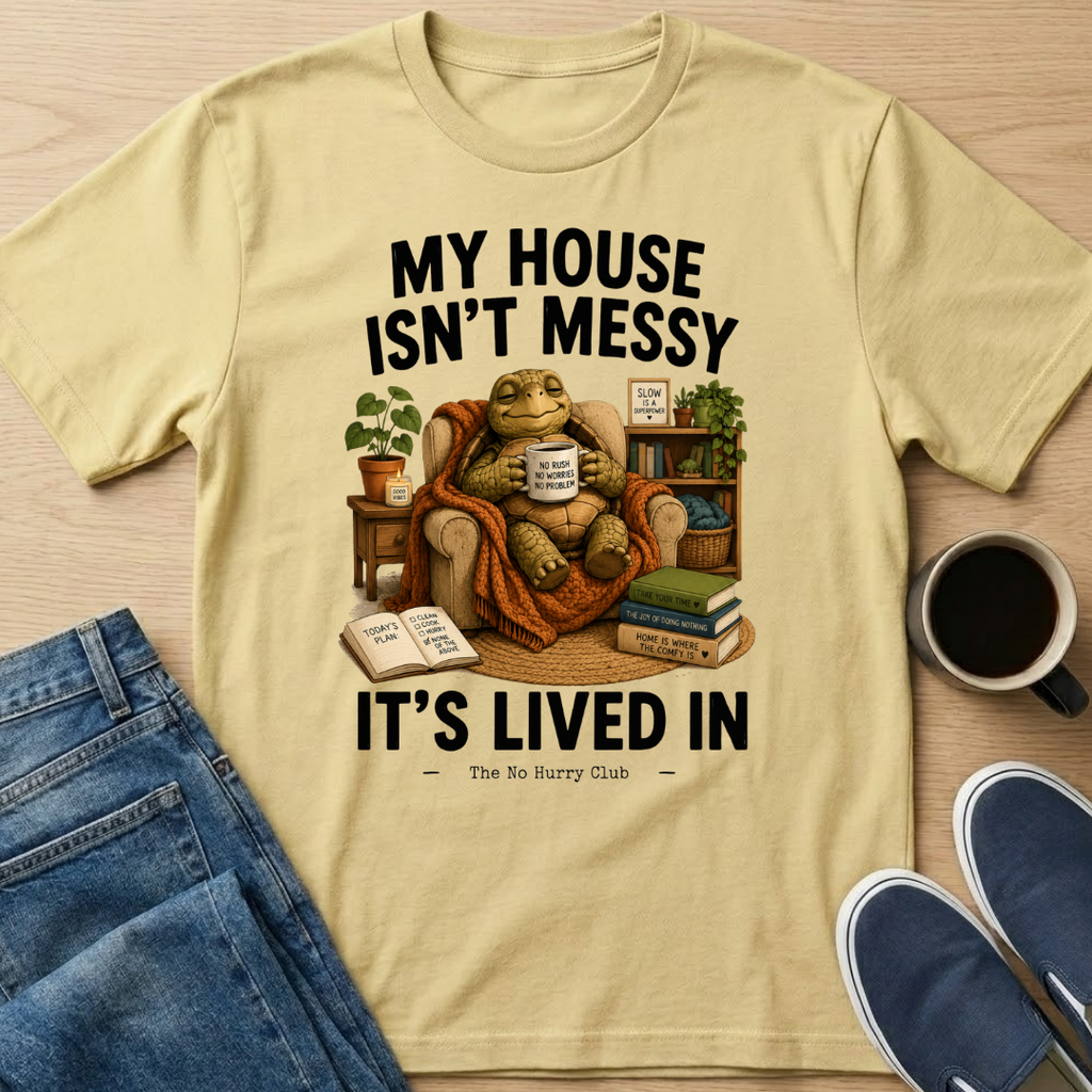 My House Isn't Messy T-Shirt