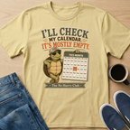 I'll Check My Calendar T-Shirt