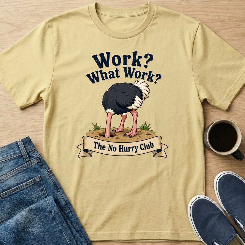 Work? Ostrich T-Shirt