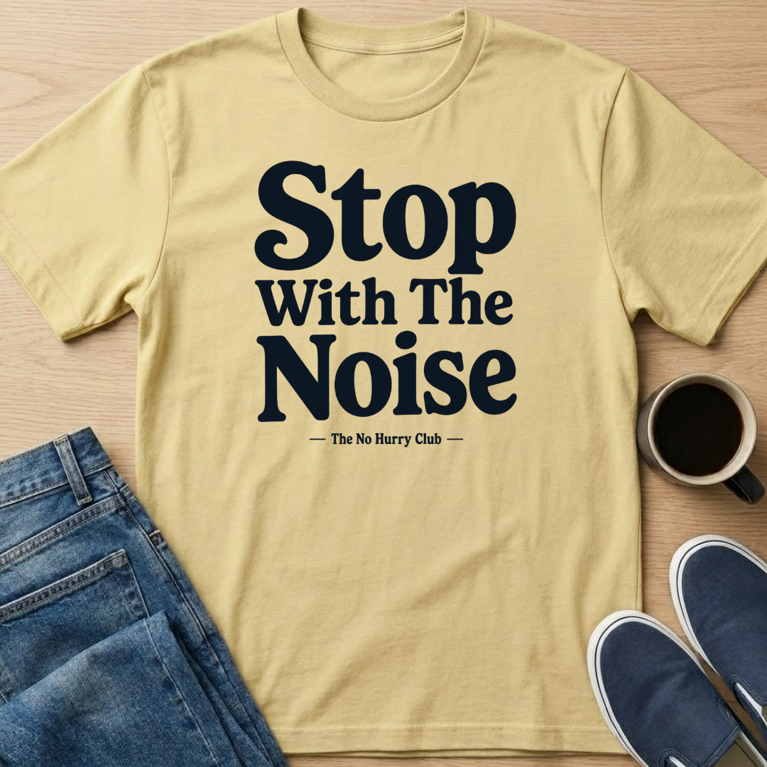 Stop With The Noise Text T-Shirt