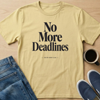 No More Deadlines Text T-Shirt