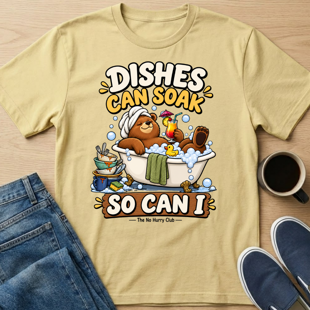 Dishes Can Soak T-Shirt