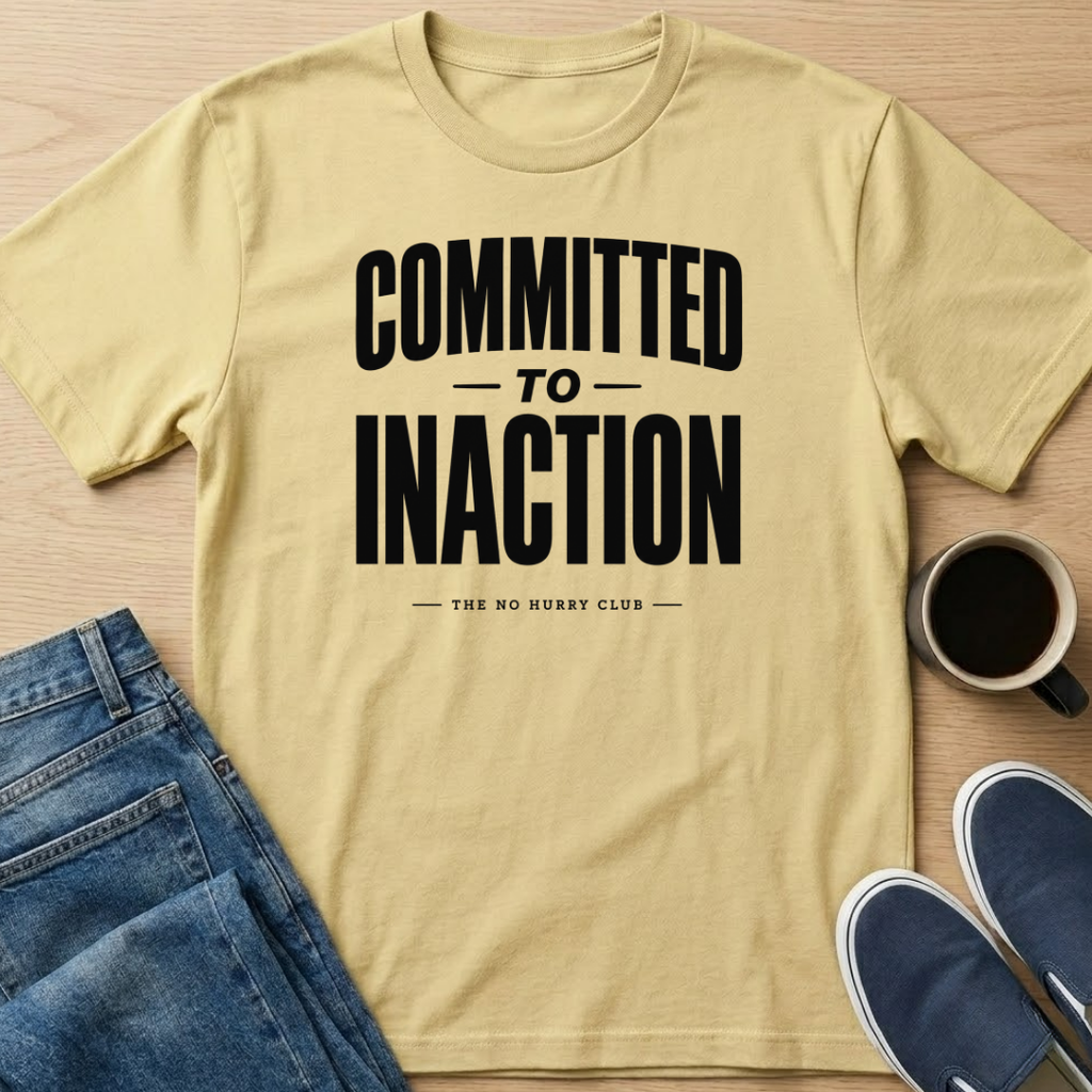 Committed To Inaction Text T-Shirt