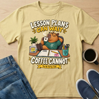 Lesson Plans Can Wait T-Shirt