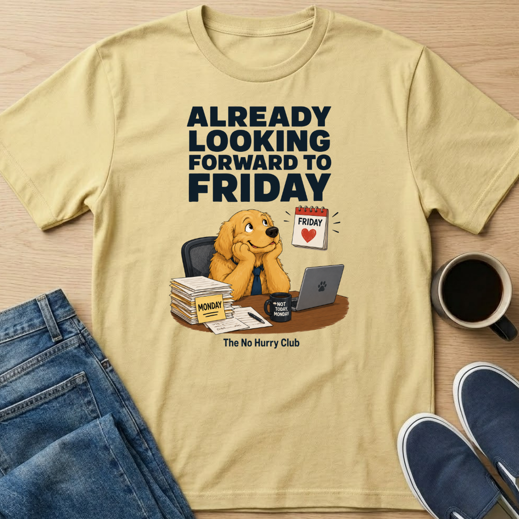 Already Looking Forward To Friday T-Shirt