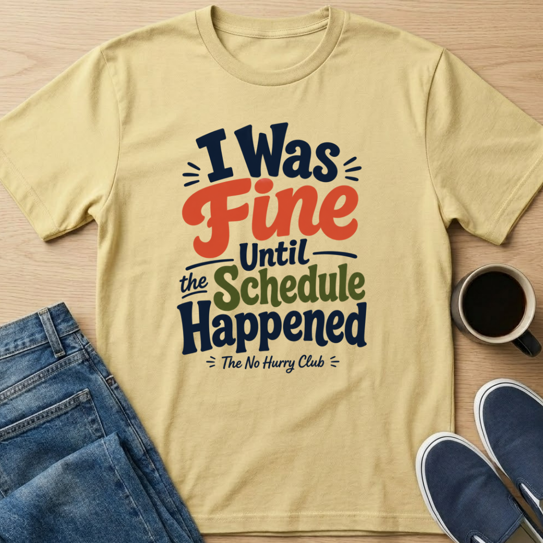 I Was Fine Until T-Shirt
