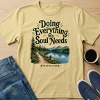 Everything My Soul Needs Lake T-Shirt