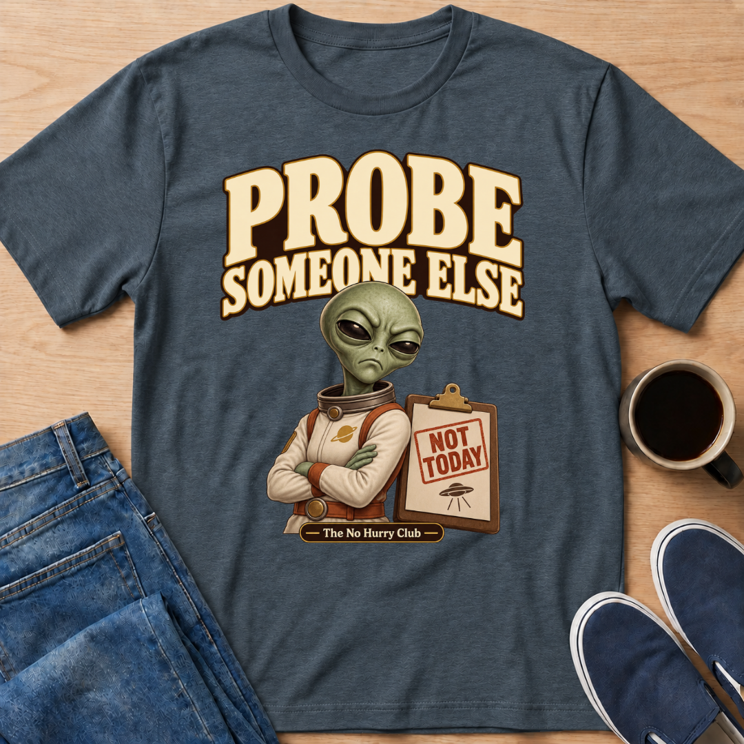Probe Someone Else T-Shirt