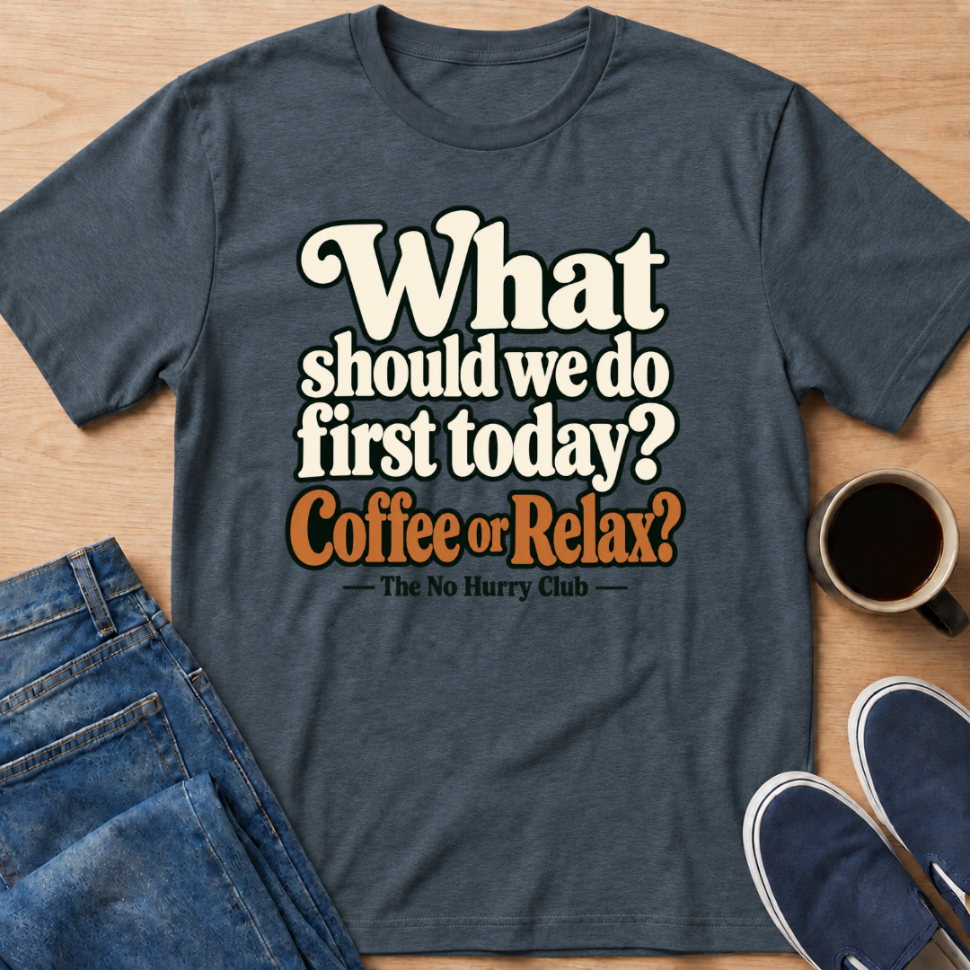 Coffee or Relax? T-Shirt