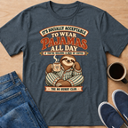 Pajamas All Day T-Shirt