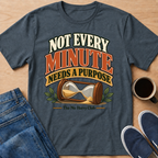 Not Every Minute T-Shirt
