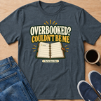 Overbooked? T-Shirt
