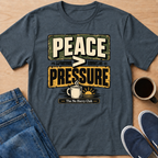 Less Pressure T-Shirt