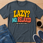 Lazy? T-Shirt