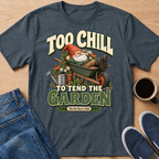 Too Chill Gnome T-Shirt