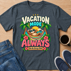 Vacation Mode Always T-Shirt