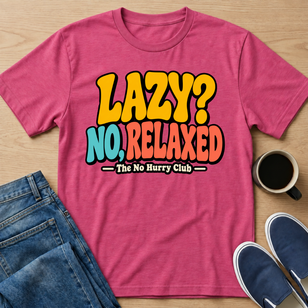 Lazy? T-Shirt