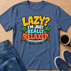 Lazy? T-Shirt