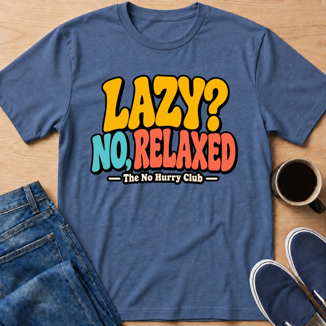 Lazy? T-Shirt