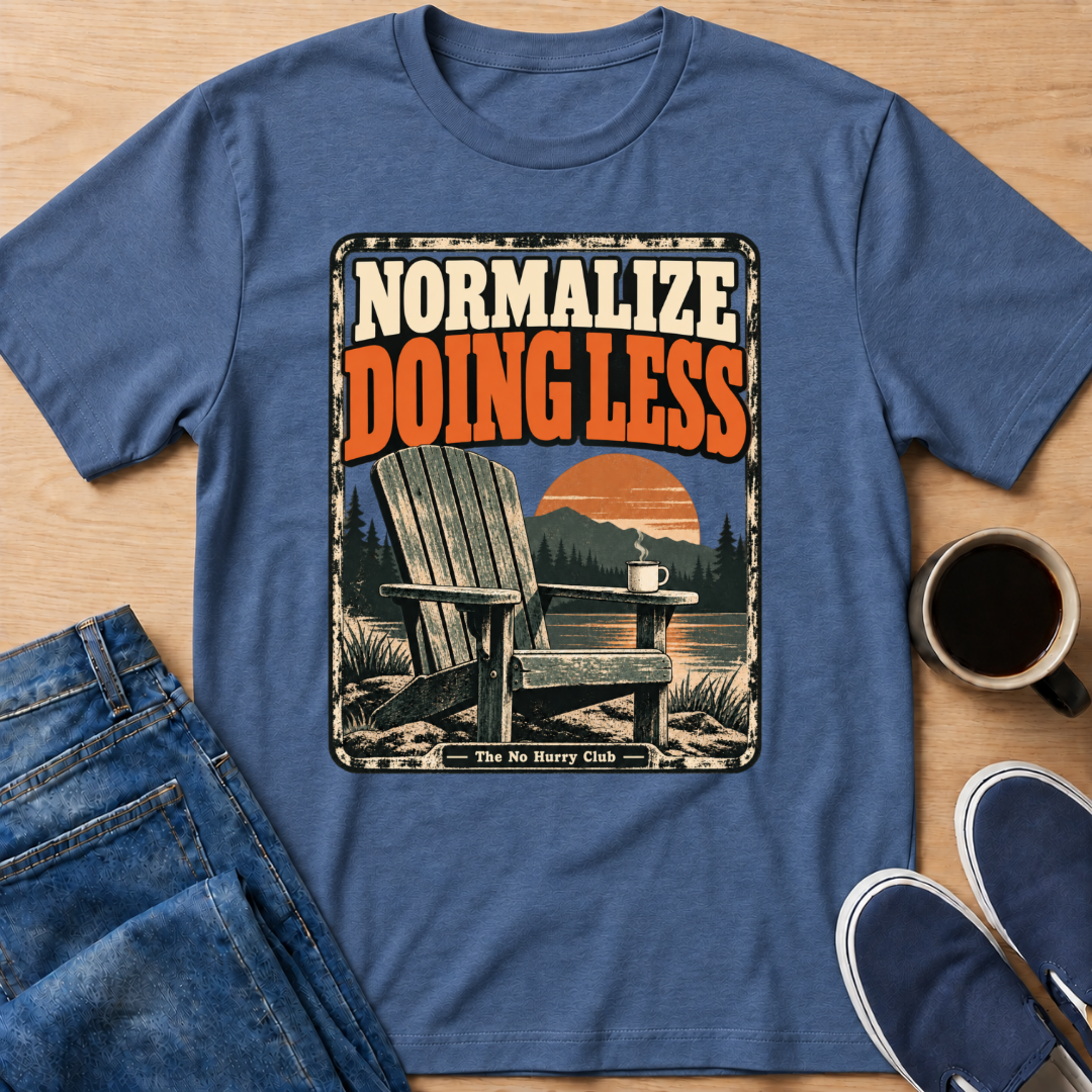 Normalize Doing Less T-Shirt