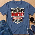 Procrastinators Unite T-Shirt
