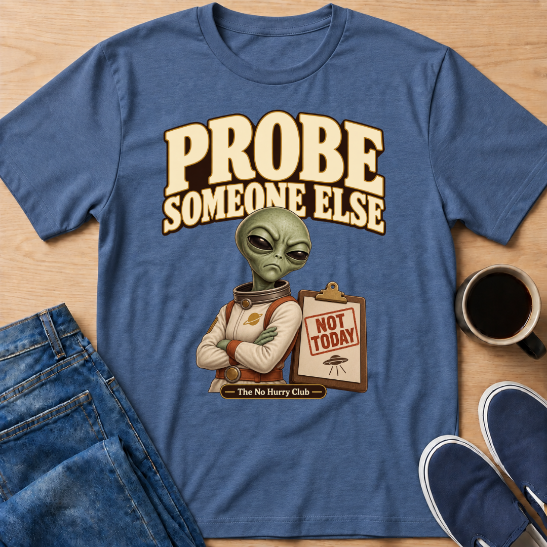 Probe Someone Else T-Shirt