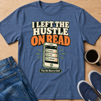 Left The Hustle T-Shirt