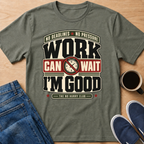 Work Can Wait T-Shirt