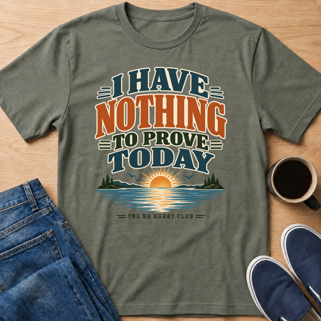 Nothing To Prove T-Shirt