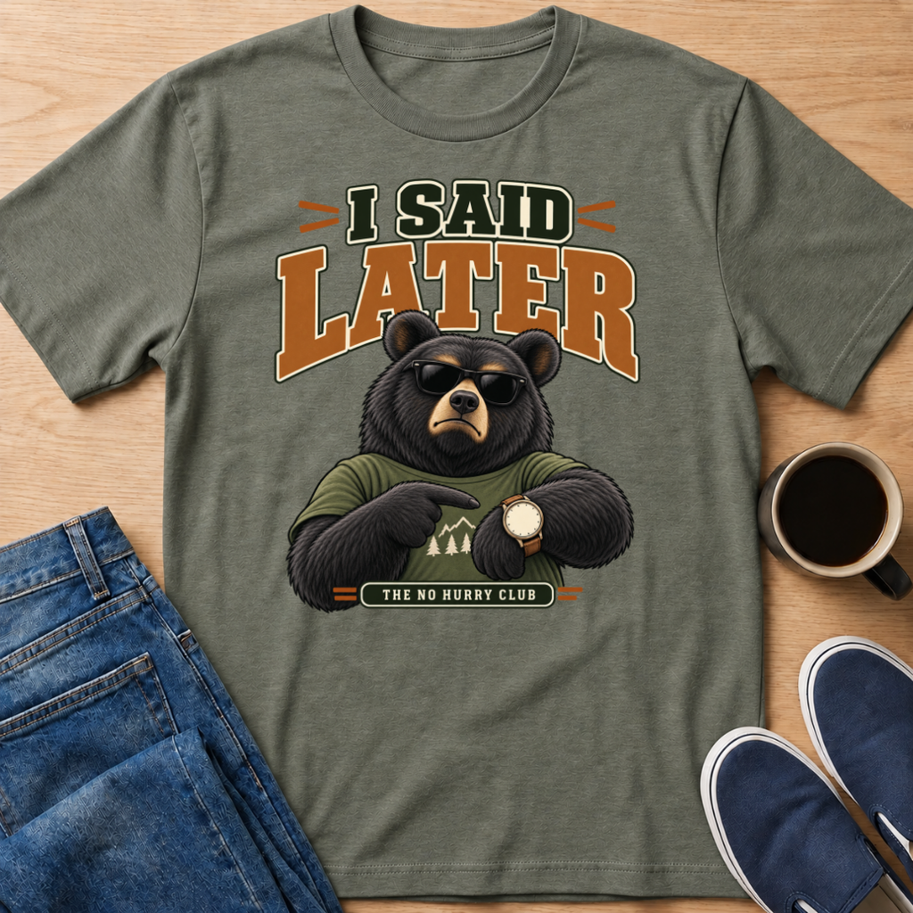 I Said Later T-Shirt