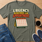 Urgency Appointment T-Shirt