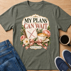My Plans Can Wait T-Shirt