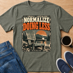 Normalize Doing Less T-Shirt
