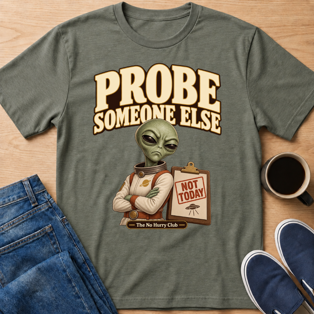 Probe Someone Else T-Shirt
