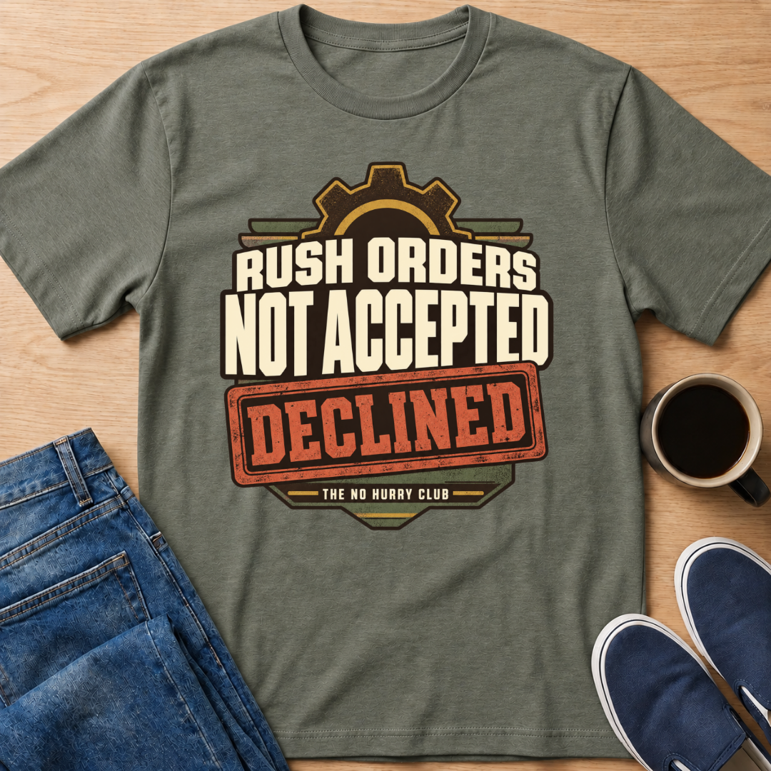 Rush Orders Declined T-Shirt