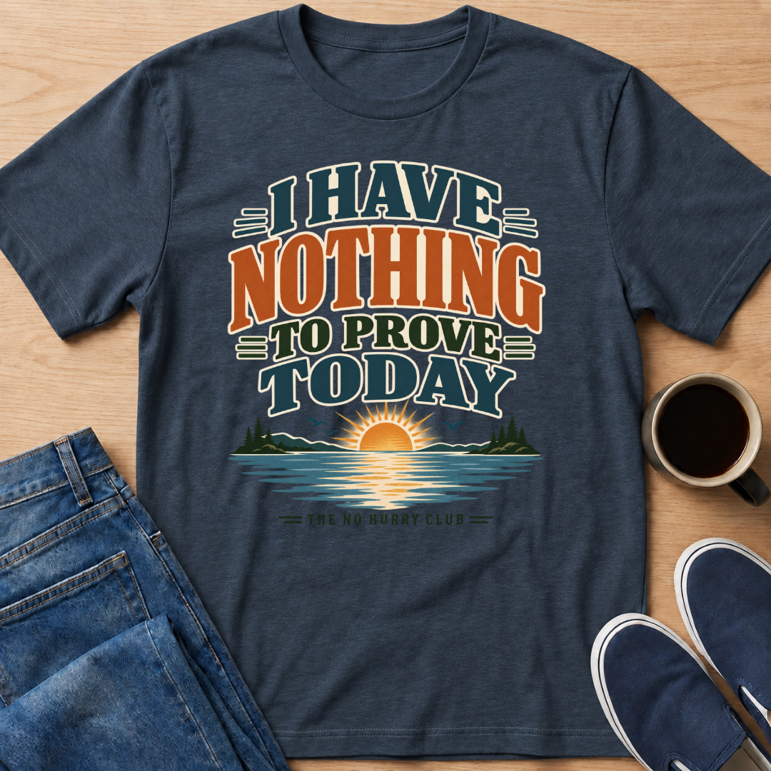 Nothing To Prove T-Shirt