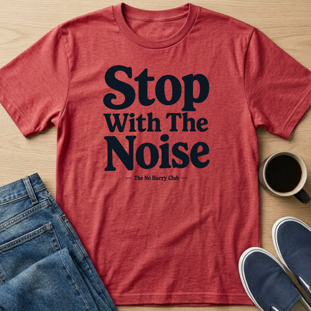 Stop With The Noise Text T-Shirt