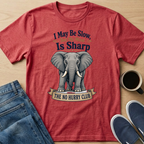 I May Be Slow Elephant T-Shirt