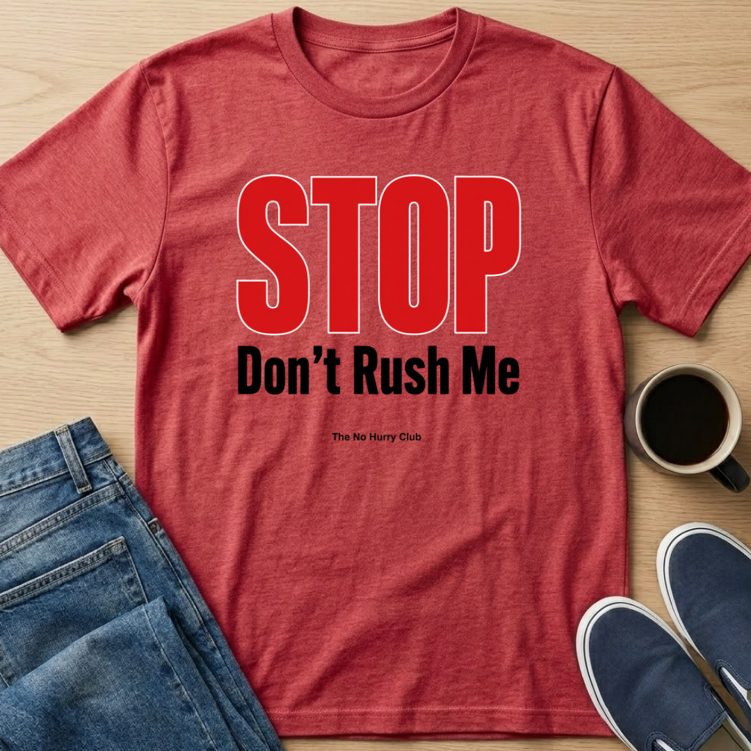 STOP Don't Rush Me Text T-Shirt