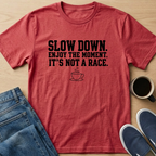 Slow Down. It's Not A Race T-Shirt