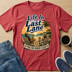Life In The Last Lane T-Shirt