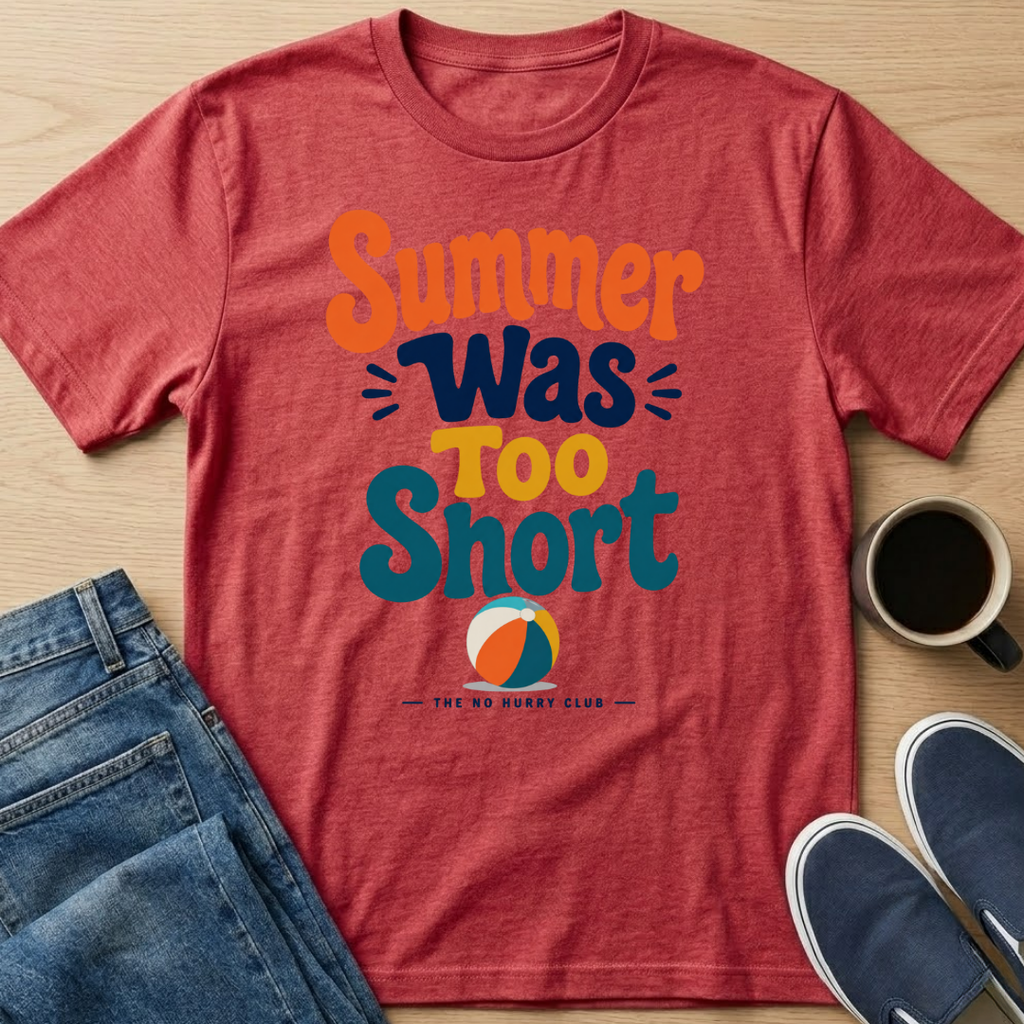 Summer Was Too Short T-Shirt